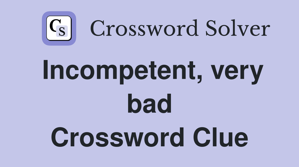 very bad Crossword Clue Answers Crossword Solver